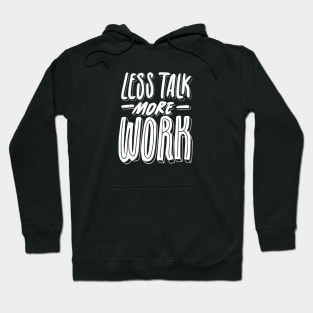 Less Talk More Work Hoodie